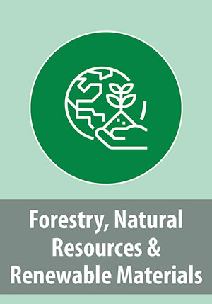 Forestry, Natural Resources, and Renewable Materials