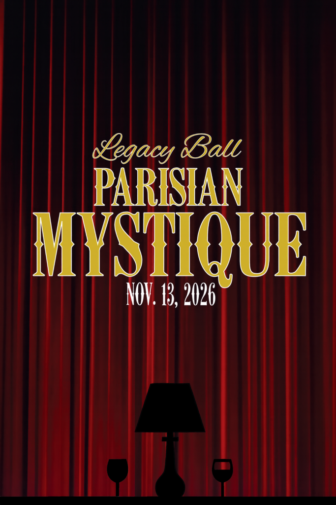 Legacy Ball 2026 - Parisian Mystique November 13, 2026